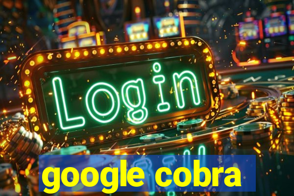 google cobra